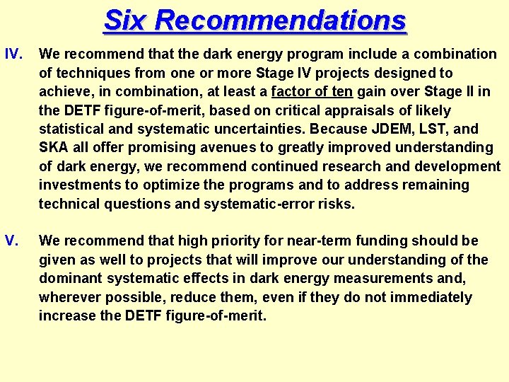 Six Recommendations IV. We recommend that the dark energy program include a combination of