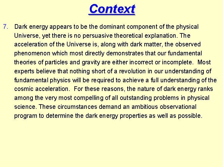 Context 7. Dark energy appears to be the dominant component of the physical Universe,