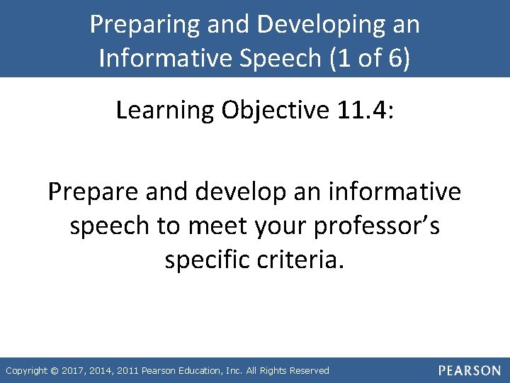 Preparing and Developing an Informative Speech (1 of 6) Learning Objective 11. 4: Prepare