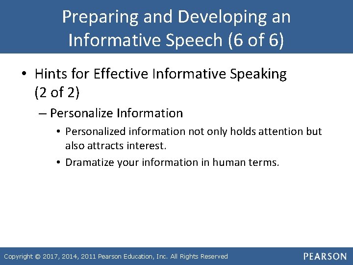 Preparing and Developing an Informative Speech (6 of 6) • Hints for Effective Informative