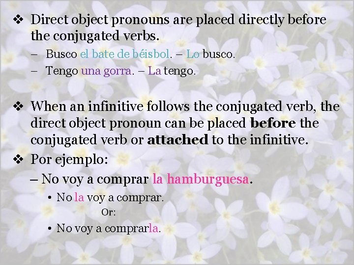 v Direct object pronouns are placed directly before the conjugated verbs. – Busco el