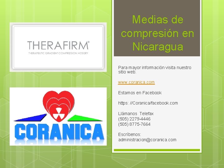Medias de compresión en Nicaragua Para mayor información visita nuestro sitio web. www. coranica.