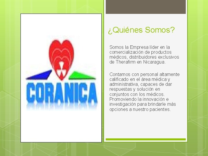 ¿Quiénes Somos? Somos la Empresa líder en la comercialización de productos médicos, distribuidores exclusivos
