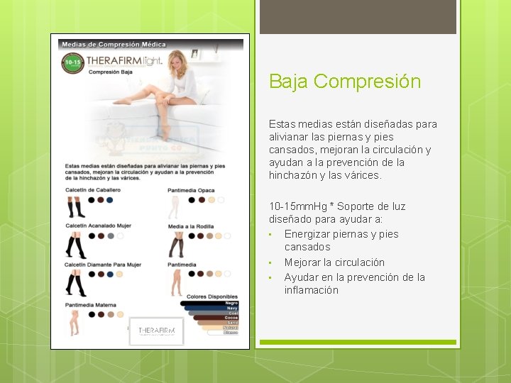 Baja Compresión Estas medias están diseñadas para alivianar las piernas y pies cansados, mejoran