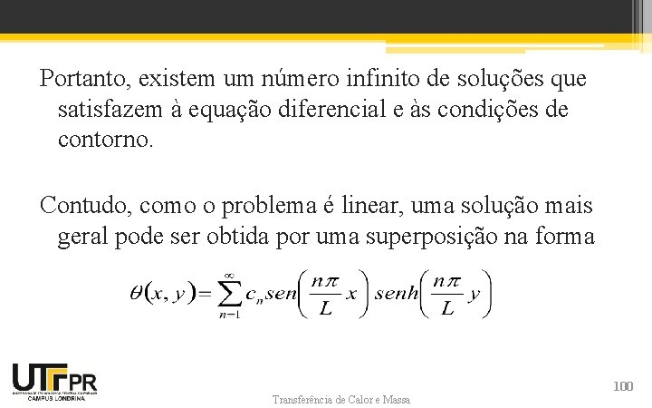 Portanto, existem um número infinito de soluções que satisfazem à equação diferencial e às Portanto, existem um número infinito de soluções que satisfazem à equação diferencial e às