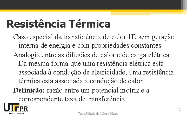 Resistência Térmica Caso especial da transferência de calor 1 D sem geração interna de Resistência Térmica Caso especial da transferência de calor 1 D sem geração interna de