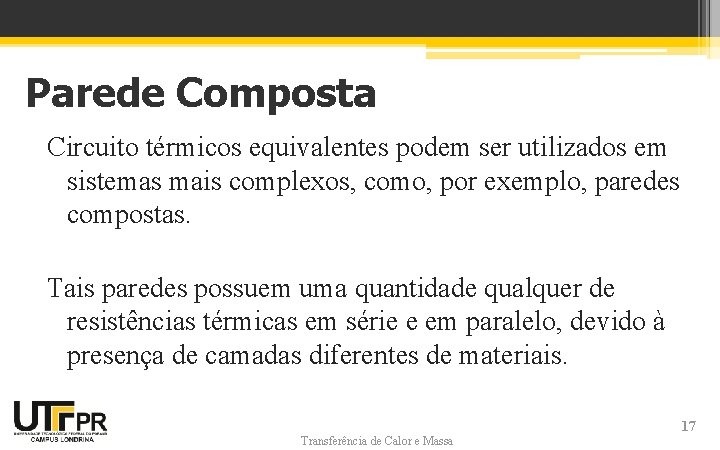 Parede Composta Circuito térmicos equivalentes podem ser utilizados em sistemas mais complexos, como, por Parede Composta Circuito térmicos equivalentes podem ser utilizados em sistemas mais complexos, como, por