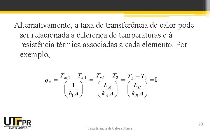Alternativamente, a taxa de transferência de calor pode ser relacionada à diferença de temperaturas Alternativamente, a taxa de transferência de calor pode ser relacionada à diferença de temperaturas