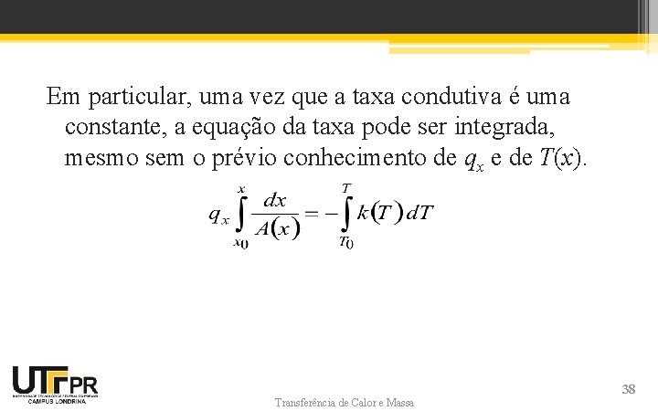 Em particular, uma vez que a taxa condutiva é uma constante, a equação da Em particular, uma vez que a taxa condutiva é uma constante, a equação da