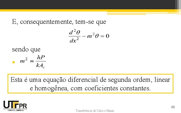E, consequentemente, tem-se que sendo que § Esta é uma equação diferencial de segunda E, consequentemente, tem-se que sendo que § Esta é uma equação diferencial de segunda