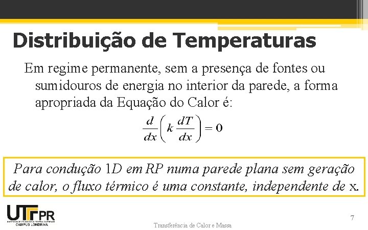 Distribuição de Temperaturas Em regime permanente, sem a presença de fontes ou sumidouros de Distribuição de Temperaturas Em regime permanente, sem a presença de fontes ou sumidouros de