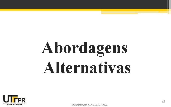Abordagens Alternativas Transferência de Calor e Massa 85 Abordagens Alternativas Transferência de Calor e Massa 85