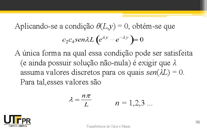 Aplicando-se a condição θ(L, y) = 0, obtém-se que A única forma na qual Aplicando-se a condição θ(L, y) = 0, obtém-se que A única forma na qual