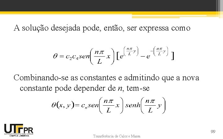 A solução desejada pode, então, ser expressa como Combinando-se as constantes e admitindo que A solução desejada pode, então, ser expressa como Combinando-se as constantes e admitindo que