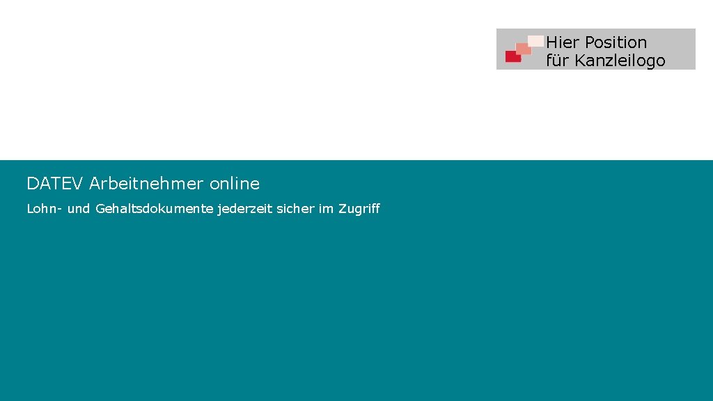 Hier Position für Kanzleilogo DATEV Arbeitnehmer online Lohn- und Gehaltsdokumente jederzeit sicher im Zugriff