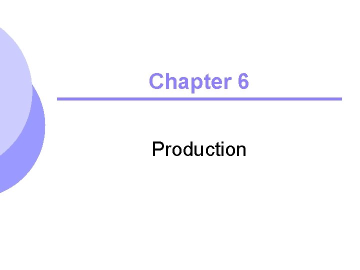 Chapter 6 Production 