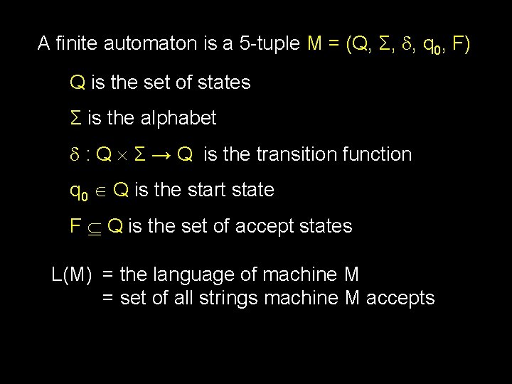 A finite automaton is a 5 -tuple M = (Q, Σ, , q 0,