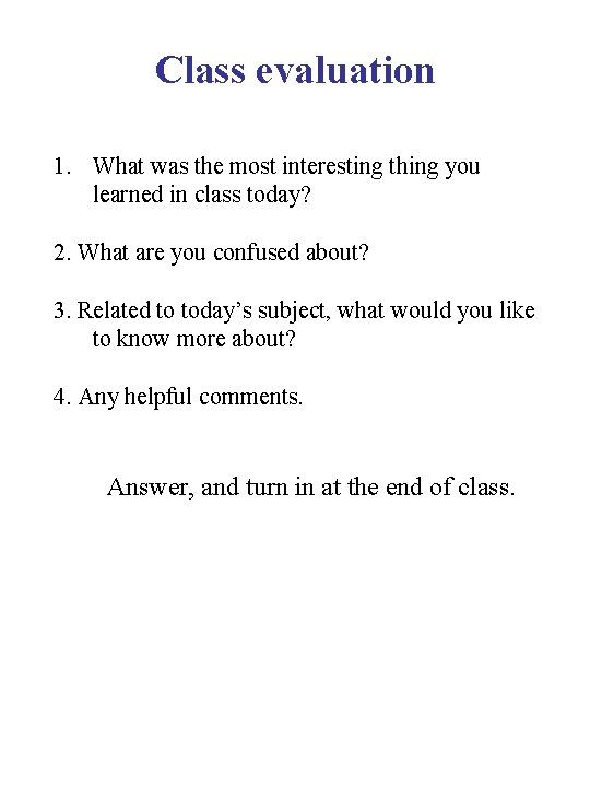 Class evaluation 1. What was the most interesting thing you learned in class today?