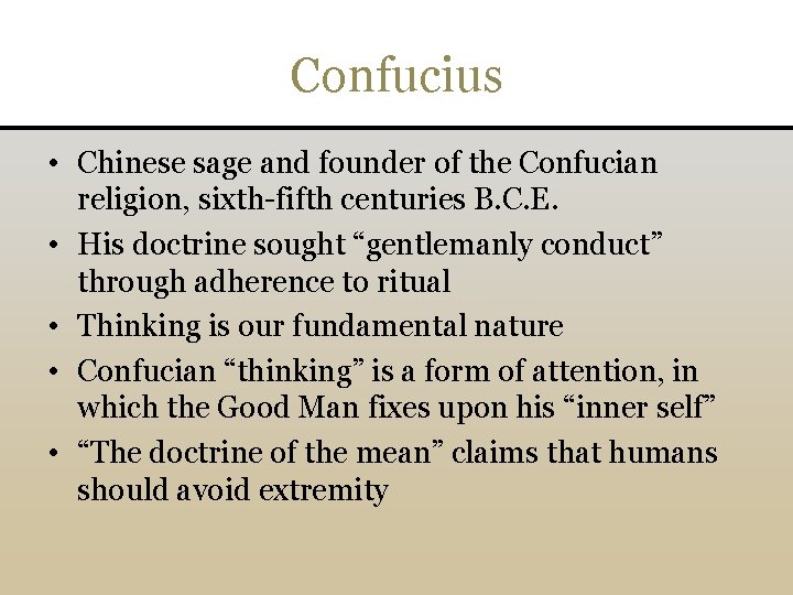 Confucius • Chinese sage and founder of the Confucian religion, sixth-fifth centuries B. C.