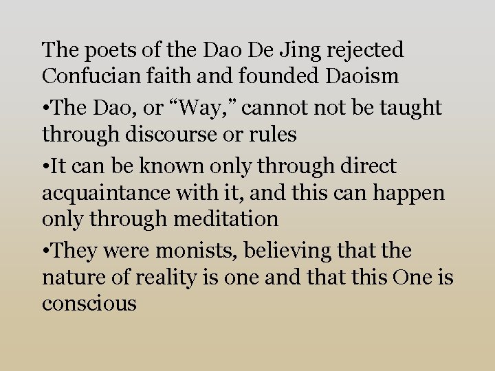 The poets of the Dao De Jing rejected Confucian faith and founded Daoism •