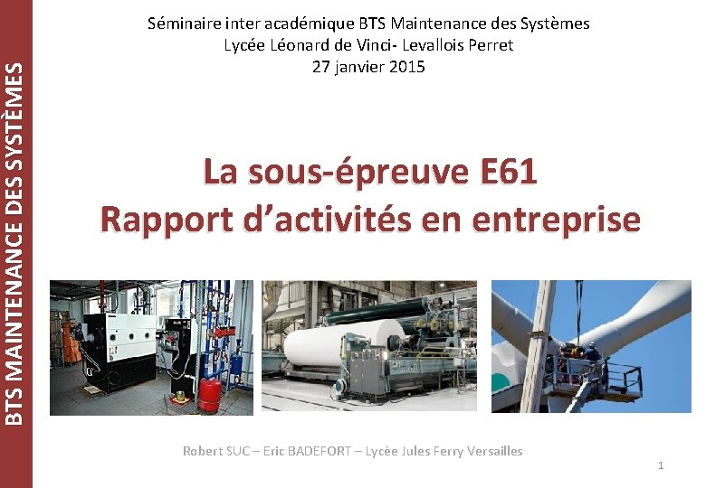 BTS MAINTENANCE DES SYSTÈMES Séminaire inter académique BTS Maintenance des Systèmes Lycée Léonard de