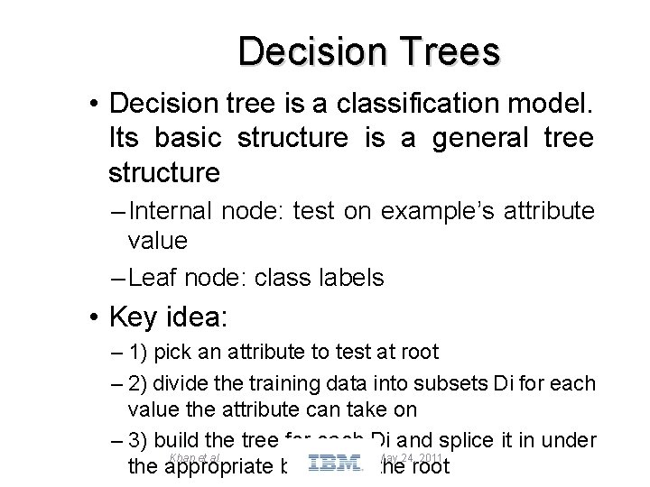 Decision Trees • Decision tree is a classification model. Its basic structure is a