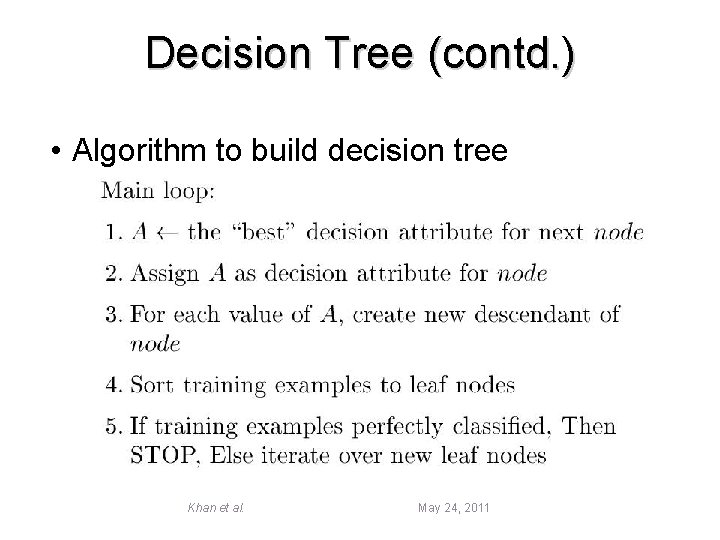 Decision Tree (contd. ) • Algorithm to build decision tree Khan et al. May
