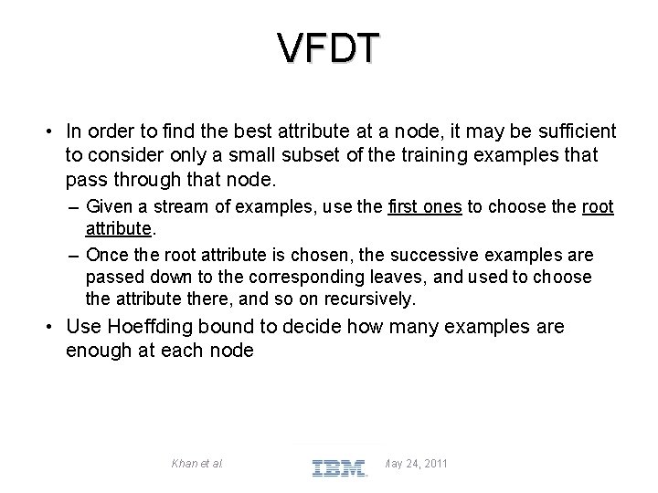 VFDT • In order to find the best attribute at a node, it may