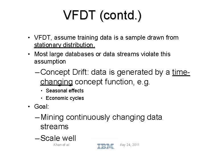 VFDT (contd. ) • VFDT, assume training data is a sample drawn from stationary