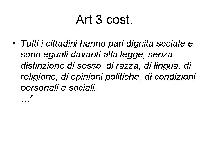 Art 3 cost. • Tutti i cittadini hanno pari dignità sociale e sono eguali