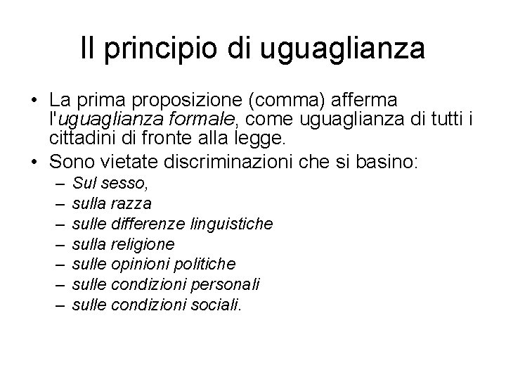 Il principio di uguaglianza • La prima proposizione (comma) afferma l'uguaglianza formale, come uguaglianza