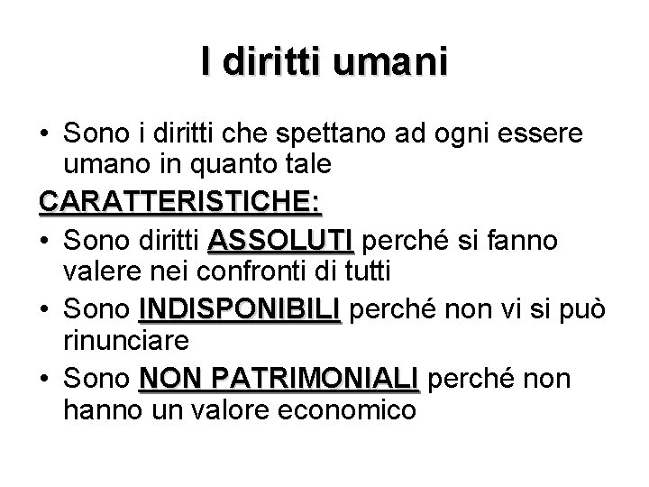 I diritti umani • Sono i diritti che spettano ad ogni essere umano in