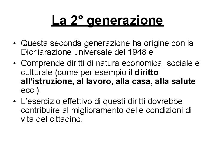 La 2° generazione • Questa seconda generazione ha origine con la Dichiarazione universale del