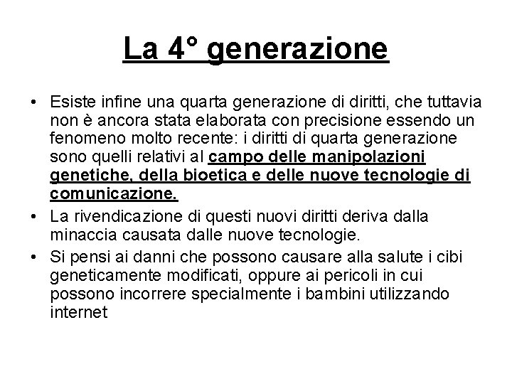 La 4° generazione • Esiste infine una quarta generazione di diritti, che tuttavia non