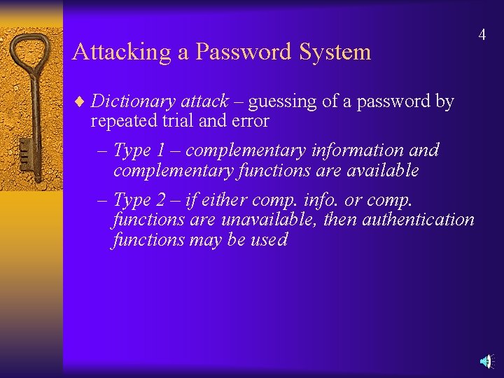 Attacking a Password System ¨ Dictionary attack – guessing of a password by repeated