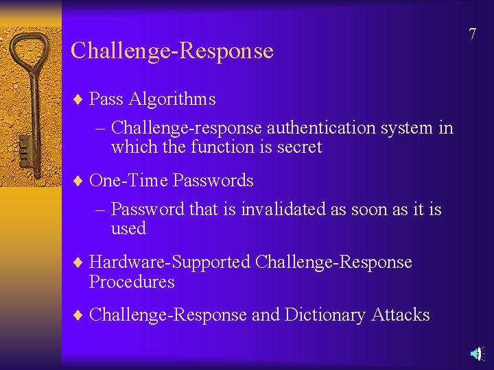 Challenge-Response ¨ Pass Algorithms – Challenge-response authentication system in which the function is secret