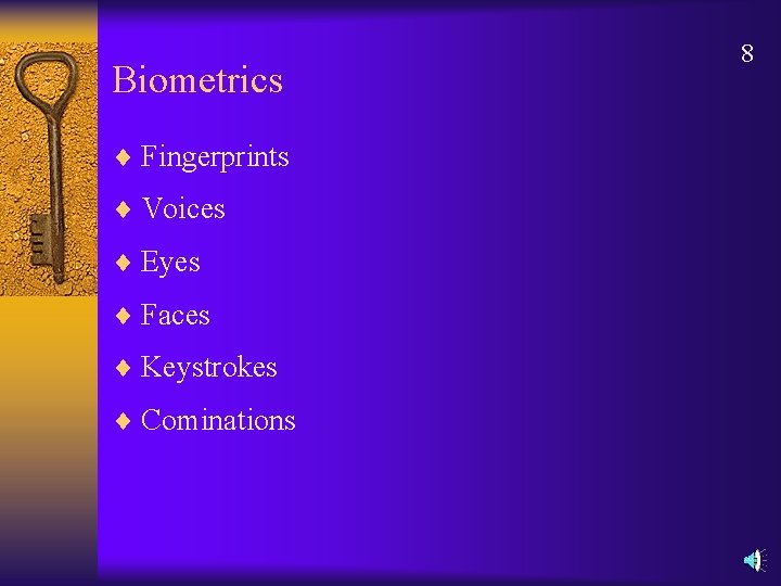 Biometrics ¨ Fingerprints ¨ Voices ¨ Eyes ¨ Faces ¨ Keystrokes ¨ Cominations 8