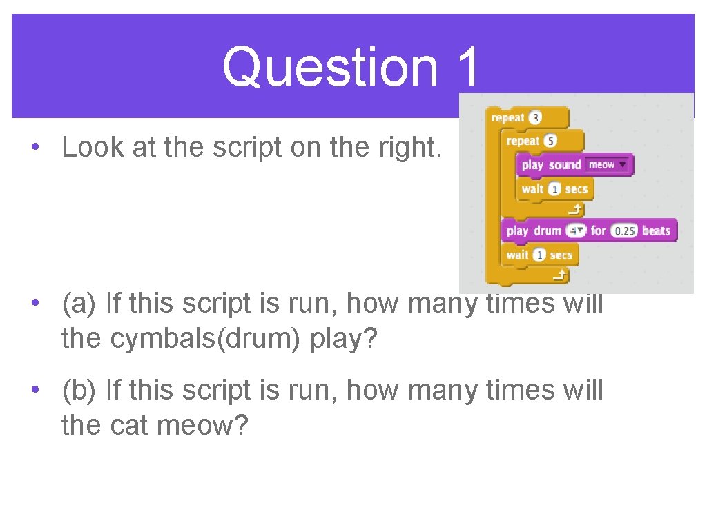 Question 1 • Look at the script on the right. • (a) If this
