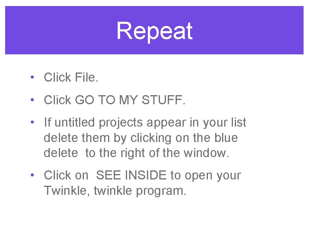 Repeat • Click File. • Click GO TO MY STUFF. • If untitled projects