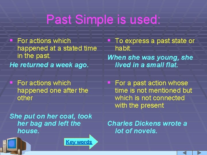 Past Simple is used: § For actions which § To express a past state