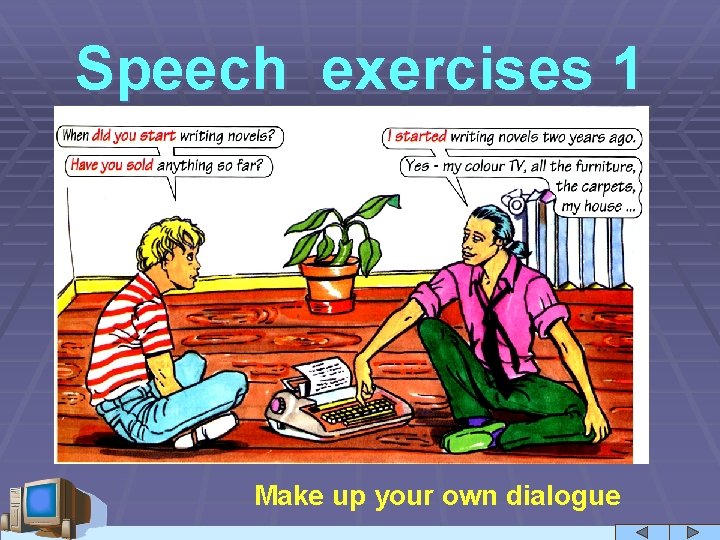 Speech exercises 1 Make up your own dialogue 