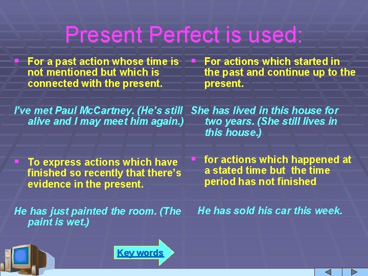 Present Perfect is used: § For a past action whose time is § For