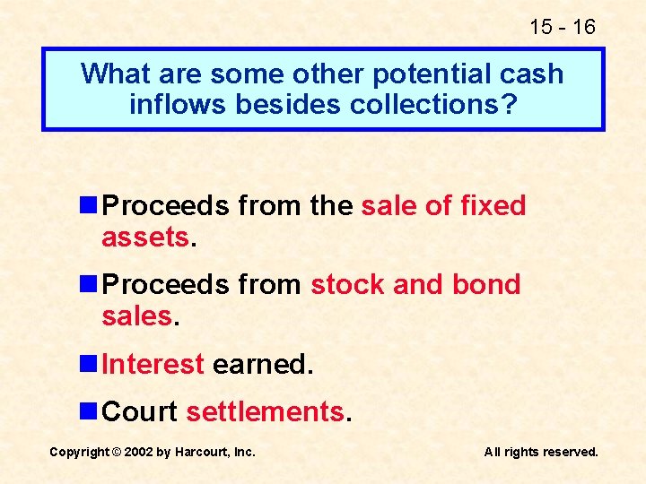 15 - 16 What are some other potential cash inflows besides collections? n Proceeds