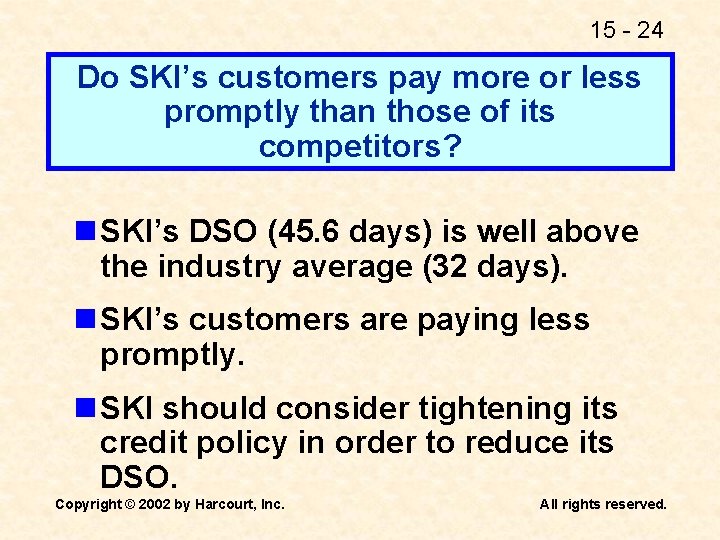 15 - 24 Do SKI’s customers pay more or less promptly than those of