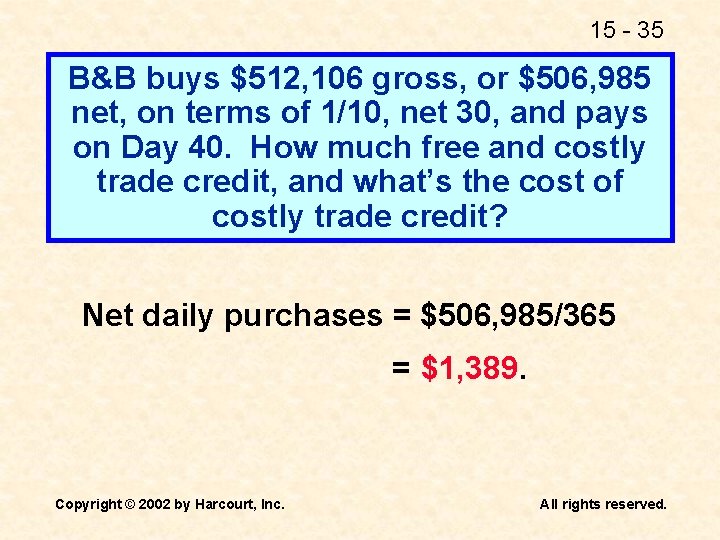 15 - 35 B&B buys $512, 106 gross, or $506, 985 net, on terms