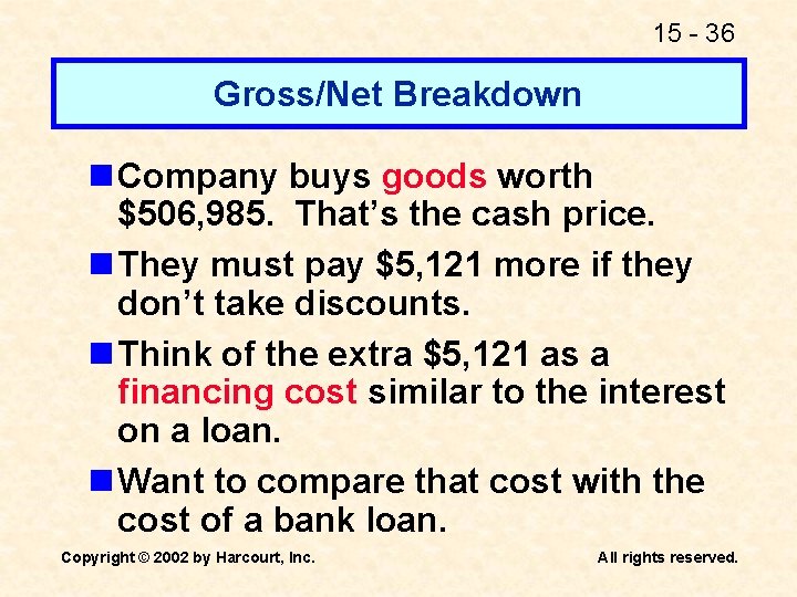 15 - 36 Gross/Net Breakdown n Company buys goods worth $506, 985. That’s the
