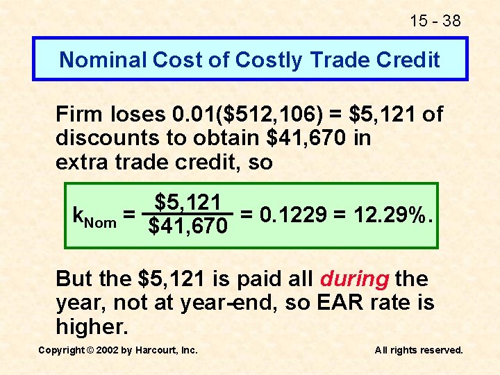 15 - 38 Nominal Cost of Costly Trade Credit Firm loses 0. 01($512, 106)