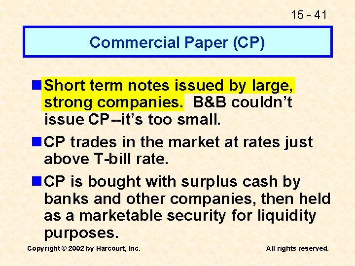 15 - 41 Commercial Paper (CP) n Short term notes issued by large, strong