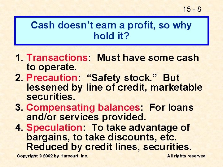 15 - 8 Cash doesn’t earn a profit, so why hold it? 1. Transactions: