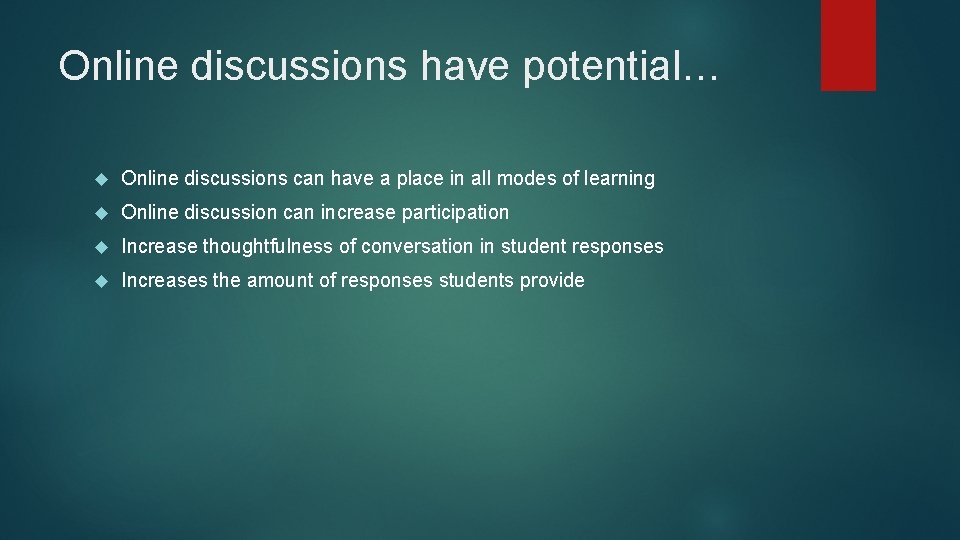 Online discussions have potential… Online discussions can have a place in all modes of